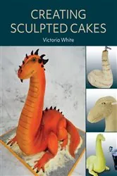 Book cover of Creating Sculpted Cakes by Victoria White