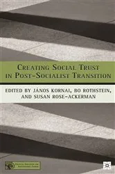 Book cover of Creating Social Trust in Post-Socialist Transition by J. Kornai