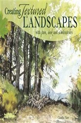 Book cover of Creating Textured Landscapes with Pen, Ink and Watercolor by Claudia Nice