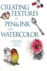 Book cover of Creating Textures in Pen & Ink with Watercolor by Claudia Nice