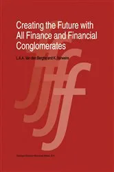 Book cover of Creating the Future with All Finance and Financial Conglomerates by L. van den Berghe