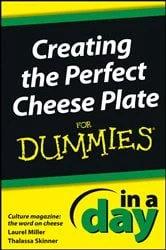 Book cover of Creating the Perfect Cheese Plate In a Day For Dummies by Laurel Miller
