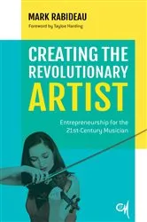 Book cover of Creating the Revolutionary Artist by Mark Rabideau