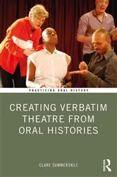 Book cover of Creating Verbatim Theatre from Oral Histories by Clare Summerskill