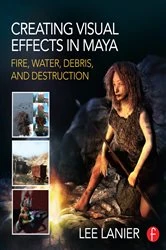 Book cover of Creating Visual Effects in Maya by Lee Lanier