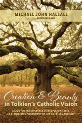 Book cover of Creation and Beauty in Tolkien’s Catholic Vision by Michael John Halsall