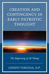 Book cover of Creation and Contingency in Early Patristic Thought by Torchia, OP, Joseph