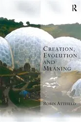 Book cover of Creation, Evolution and Meaning by Robin Attfield