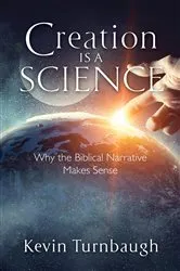 Book cover of Creation Is a Science by Kevin Turnbaugh