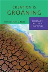 Book cover of Creation Is Groaning by Mary L. Coloe