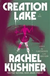 Book cover of Creation Lake by Rachel Kushner