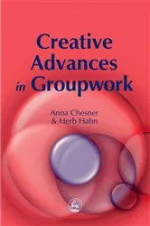 Book cover of Creative Advances in Groupwork by Anna Chesner