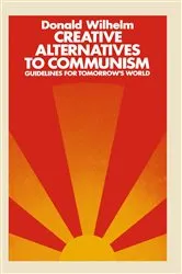 Book cover of Creative Alternatives to Communism by D. Wilhelm