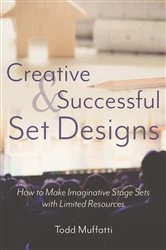 Book cover of Creative and Successful Set Designs by Todd Muffatti