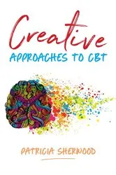 Book cover of Creative Approaches to CBT by Patricia Sherwood