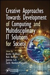 Book cover of Creative Approaches Towards Development of Computing and Multidisciplinary IT Solutions for Society by Anchit Bijalwan