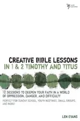 Book cover of Creative Bible Lessons in 1 and 2 Timothy and Titus by Len Evans