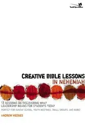 Book cover of Creative Bible Lessons in Nehemiah by Andrew A. Hedges