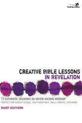 Book cover of Creative Bible Lessons in Revelation by Randy Southern