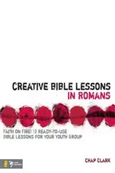 Book cover of Creative Bible Lessons in Romans by Chap Clark