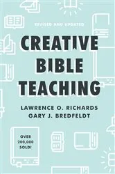 Book cover of Creative Bible Teaching (3rd ed.) by Lawrence O Richards