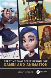Book cover of Creative Character Design for Games and Animation by Jenny Harder