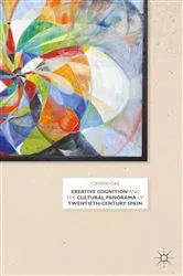 Book cover of Creative Cognition and the Cultural Panorama of Twentieth-Century Spain by C. Gala