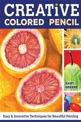 Book cover of Creative Colored Pencil by Gary Greene