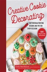 Book cover of Creative Cookie Decorating by Emily Hutchinson