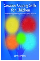 Book cover of Creative Coping Skills for Children by Bonnie Thomas