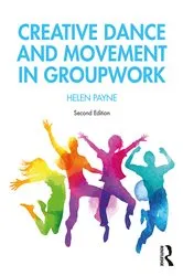 Book cover of Creative Dance and Movement in Groupwork (2nd ed.) by Helen Payne