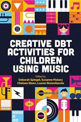 Book cover of Creative DBT Activities for Children Using Music by Deborah Spiegel