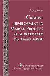 Book cover of Creative Development in Marcel Proust’s «A la recherche du temps perdu» by Tamara Alvarez-Detrell