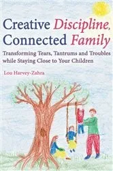 Book cover of Creative Discipline, Connected Family by Lou Harvey-Zahra