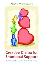 Book cover of Creative Drama for Emotional Support by Penny McFarlane