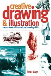 Book cover of Creative Drawing & Illustration by Peter Gray