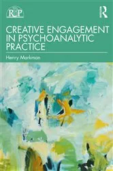 Book cover of Creative Engagement in Psychoanalytic Practice by Henry Markman