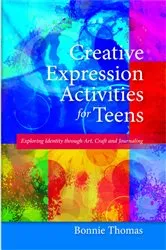 Book cover of Creative Expression Activities for Teens by Bonnie Thomas