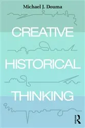 Book cover of Creative Historical Thinking by Michael Douma