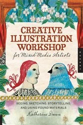 Book cover of Creative Illustration Workshop for Mixed-Media Artists by Katherine Dunn