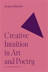 Book cover of Creative Intuition in Art and Poetry by Jacques Maritain
