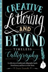 Book cover of Creative Lettering and Beyond: Timeless Calligraphy by Laura Lavender