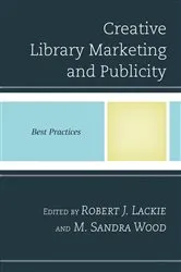 Book cover of Creative Library Marketing and Publicity by Robert J. Lackie