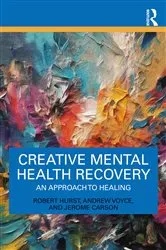 Book cover of Creative Mental Health Recovery by Robert Hurst