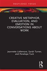 Book cover of Creative Metaphor, Evaluation, and Emotion in Conversations about Work by Jeannette Littlemore