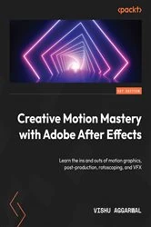 Book cover of Creative Motion Mastery with Adobe After Effects by Vishu Aggarwal
