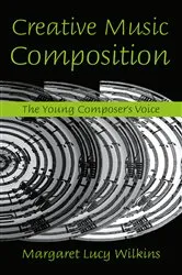 Book cover of Creative Music Composition by Margaret Lucy Wilkins