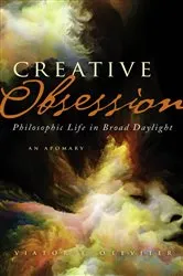 Book cover of Creative Obsession: Philosophic Life in Broad Daylight by Unknown