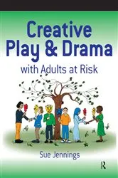 Book cover of Creative Play and Drama with Adults at Risk by Sue Jennings