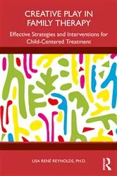Book cover of Creative Play in Family Therapy by Lisa René Reynolds